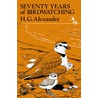Seventy Years Of Birdwatching door H.G. Alexander
