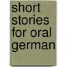 Short Stories For Oral German door Anna Ballard
