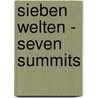 Sieben Welten - Seven Summits door Geri Winkler