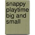 Snappy Playtime Big And Small