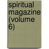 Spiritual Magazine (Volume 6) door General Books