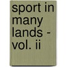 Sport In Many Lands - Vol. Ii door Henry Astbury Leveson