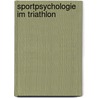 Sportpsychologie im Triathlon door Friederike Rasche