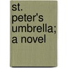 St. Peter's Umbrella; A Novel door Klmn Mikszth