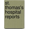 St. Thomas's Hospital Reports by St. Thomas'S. Hospital