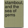 Stamboul, And The Sea Of Gems door John Berwick Harwood