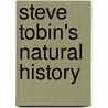 Steve Tobin's Natural History by George Erml