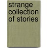 Strange Collection Of Stories door Paul Pinn
