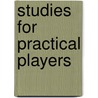 Studies for Practical Players by Oleg Pervakov