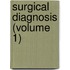 Surgical Diagnosis (Volume 1)