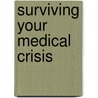 Surviving Your Medical Crisis by Jeri Garner Rn