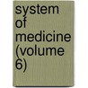System of Medicine (Volume 6) door Thomas Clifford Allbutt