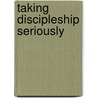 Taking Discipleship Seriously by Tom Sine