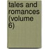 Tales and Romances (Volume 6)
