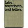 Tales, Anecdotes, And Letters door Jonathan Scott