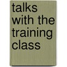 Talks With The Training Class by Margaret Slattery