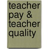 Teacher Pay & Teacher Quality door James H. Stronge