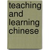 Teaching And Learning Chinese by Jianquo Chen