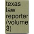 Texas Law Reporter (Volume 3)
