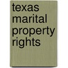 Texas Marital Property Rights door Thomas J. Oldham