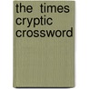 The  Times  Cryptic Crossword door Richard Browne