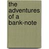 The Adventures Of A Bank-Note by Thomas Bridges