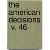 The American Decisions  V. 46 door John Proffatt