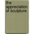 The Appreciation Of Sculpture