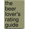 The Beer Lover's Rating Guide by Robert Klein