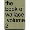 The Book Of Wallace  Volume 2 door Charles Rogers