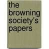 The Browning Society's Papers door Browning Society