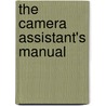 The Camera Assistant's Manual door Soc David E. Elkins