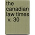 The Canadian Law Times  V. 30