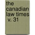 The Canadian Law Times  V. 31