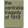 The Centralia Tragedy of 1919 door Tom Copeland