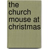 The Church Mouse At Christmas by Graham Oakley