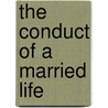 The Conduct Of A Married Life door John Hill