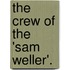 The Crew Of The 'Sam Weller'.