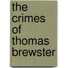 The Crimes Of Thomas Brewster by Jonathan Morris