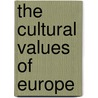 The Cultural Values Of Europe by Klaus Wiegandt