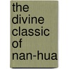 The Divine Classic Of Nan-Hua by Zhuangzi