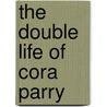 The Double Life Of Cora Parry door Angela McAllister