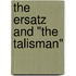 The Ersatz and "The Talisman"