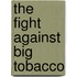 The Fight Against Big Tobacco