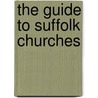 The Guide To Suffolk Churches door Dp Mortlock