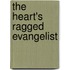 The Heart's Ragged Evangelist