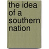The Idea of a Southern Nation by John McCardell