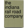 The Indiana Rail Road Company door Christopher Rund