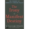 The Irony of Manifest Destiny door William Pfaff