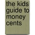 The Kids Guide to Money Cents